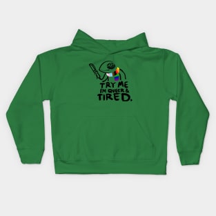 Try Me. I'm Queer and Tired Kids Hoodie